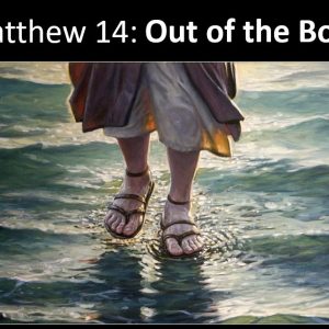 Matthew 14: Out Of The Boat
